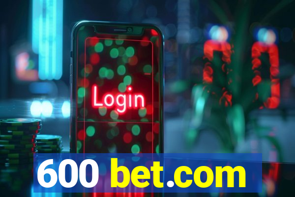 600 bet.com